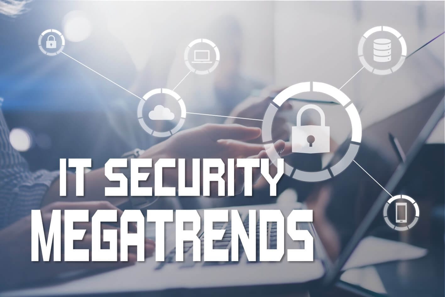 IT Security Megatrends