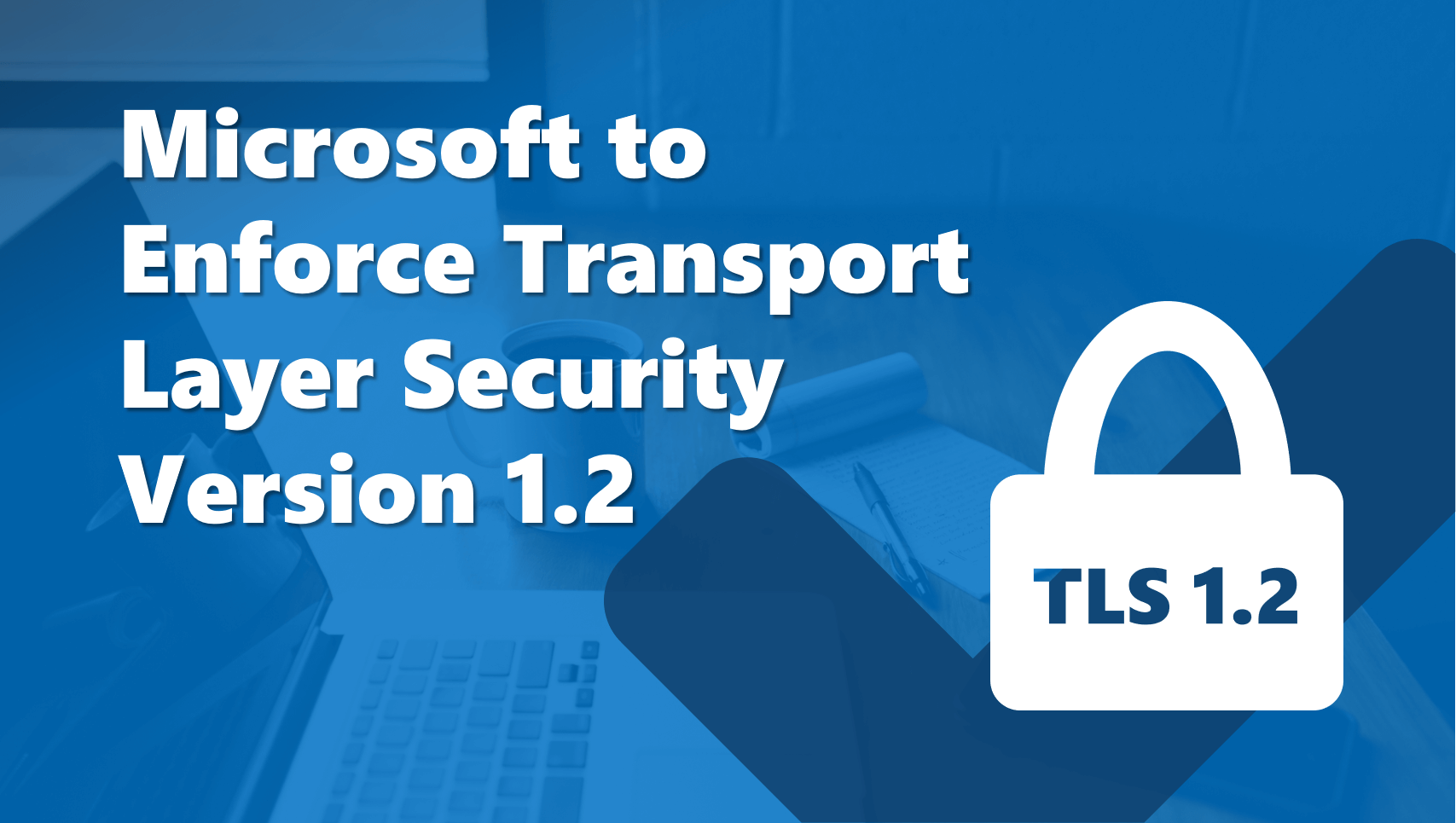 TLS 1.2 Microsoft Enforcement