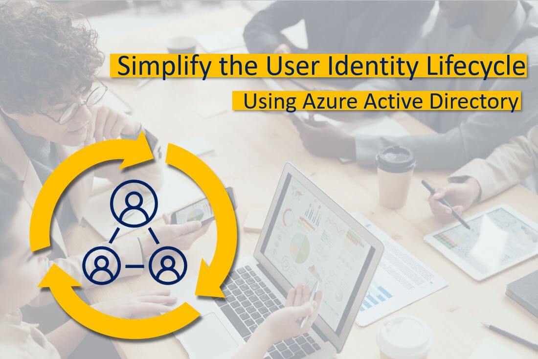 Simplify the User Identity Lifecycle using Azure AD